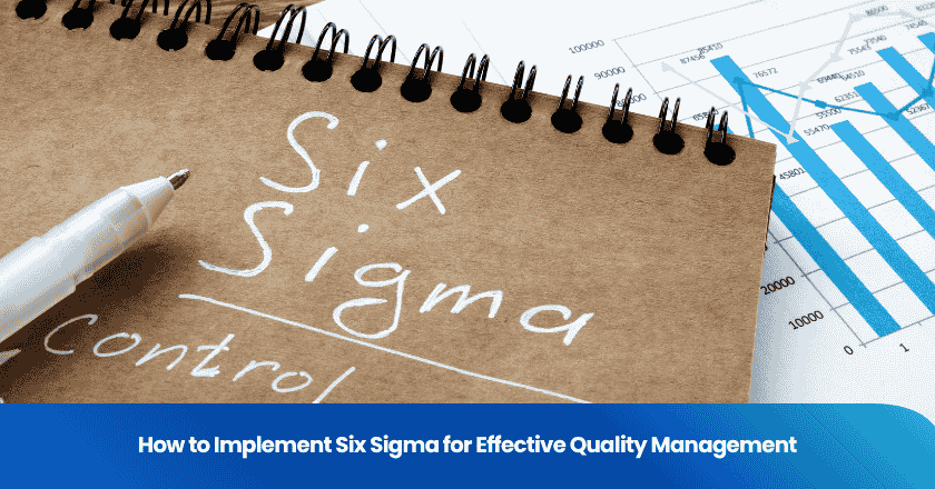 How to Implement Six Sigma for Effective Quality Management